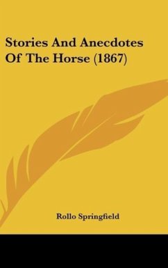 Stories And Anecdotes Of The Horse (1867) - Springfield, Rollo