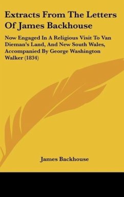 Extracts From The Letters Of James Backhouse