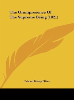 The Omnipresence Of The Supreme Being (1821) - Elliott, Edward Bishop
