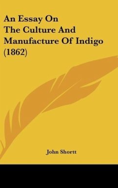 An Essay On The Culture And Manufacture Of Indigo (1862)