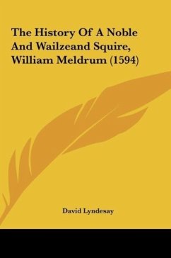 The History Of A Noble And Wailzeand Squire, William Meldrum (1594)