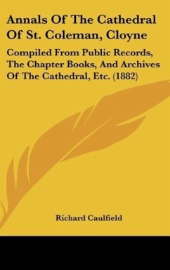 Annals Of The Cathedral Of St. Coleman, Cloyne - Caulfield, Richard