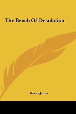 The Bench Of Desolation - James, Henry