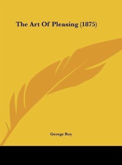 The Art Of Pleasing (1875) - Roy, George