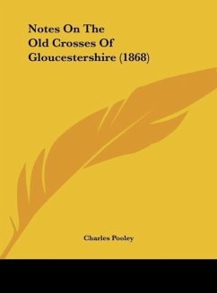 Notes On The Old Crosses Of Gloucestershire (1868)