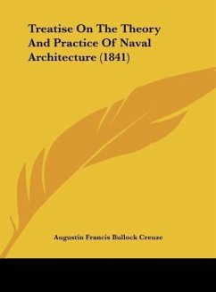 Treatise On The Theory And Practice Of Naval Architecture (1841) - Creuze, Augustin Francis Bullock