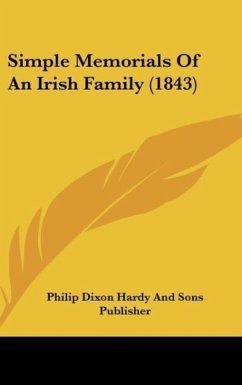 Simple Memorials Of An Irish Family (1843) - Philip Dixon Hardy And Sons Publisher