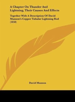 A Chapter On Thunder And Lightning, Their Causes And Effects - Munson, David