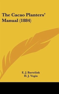 The Cacao Planters' Manual (1884) - Bartelink, E. J.