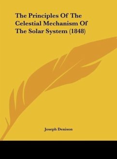 The Principles Of The Celestial Mechanism Of The Solar System (1848) - Denison, Joseph