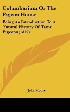 Columbarium Or The Pigeon House - Moore, John