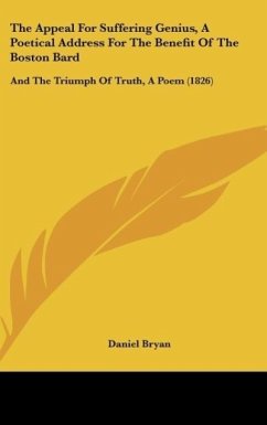 The Appeal For Suffering Genius, A Poetical Address For The Benefit Of The Boston Bard - Bryan, Daniel