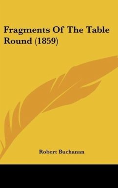 Fragments Of The Table Round (1859) - Buchanan, Robert