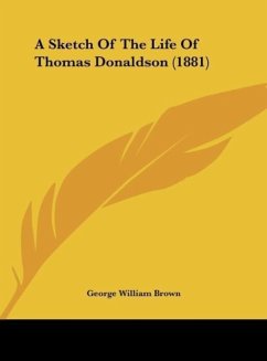 A Sketch Of The Life Of Thomas Donaldson (1881) - Brown, George William