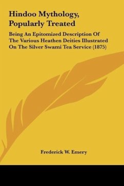 Hindoo Mythology, Popularly Treated - Emery, Frederick W.