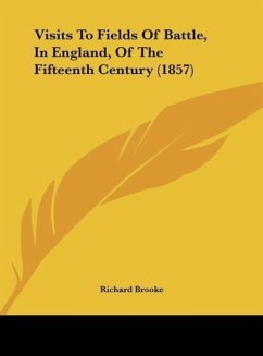 Visits To Fields Of Battle, In England, Of The Fifteenth Century (1857) - Brooke, Richard