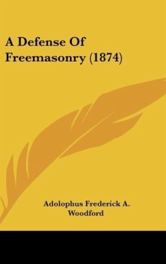 A Defense Of Freemasonry (1874) - Woodford, Adolophus Frederick A.