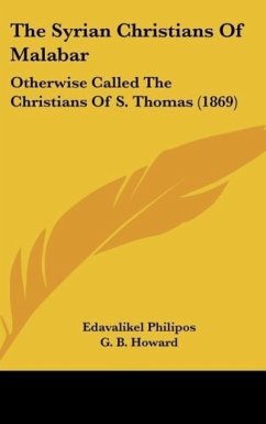 The Syrian Christians Of Malabar - Philipos, Edavalikel