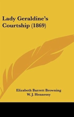 Lady Geraldine's Courtship (1869) - Browning, Elizabeth Barrett