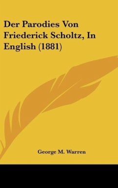 Der Parodies Von Friederick Scholtz, In English (1881) - Warren, George M.