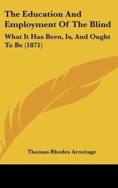 The Education And Employment Of The Blind - Armitage, Thomas Rhodes