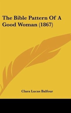 The Bible Pattern Of A Good Woman (1867) - Balfour, Clara Lucas