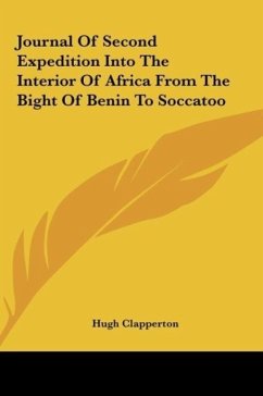 Journal Of Second Expedition Into The Interior Of Africa From The Bight Of Benin To Soccatoo - Clapperton, Hugh