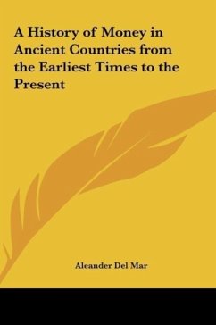 A History of Money in Ancient Countries from the Earliest Times to the Present - Del Mar, Aleander