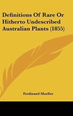 Definitions Of Rare Or Hitherto Undescribed Australian Plants (1855) - Mueller, Ferdinand