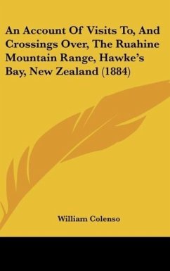 An Account Of Visits To, And Crossings Over, The Ruahine Mountain Range, Hawke's Bay, New Zealand (1884) - Colenso, William