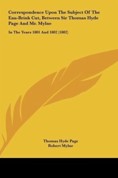 Correspondence Upon The Subject Of The Eau-Brink Cut, Between Sir Thomas Hyde Page And Mr. Mylne - Page, Thomas Hyde; Mylne, Robert