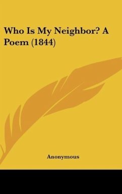 Who Is My Neighbor? A Poem (1844) - Anonymous