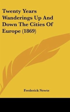 Twenty Years Wanderings Up And Down The Cities Of Europe (1869)
