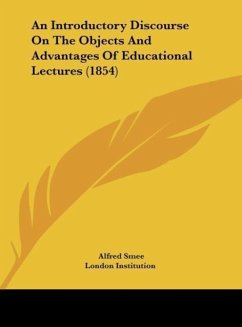 An Introductory Discourse On The Objects And Advantages Of Educational Lectures (1854) - Smee, Alfred; London Institution