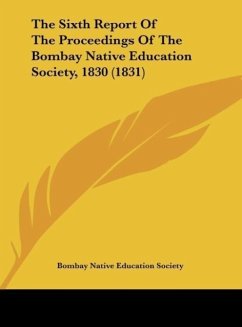 The Sixth Report Of The Proceedings Of The Bombay Native Education Society, 1830 (1831)