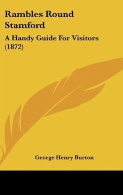 Rambles Round Stamford - Burton, George Henry