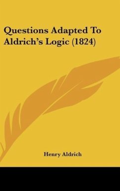 Questions Adapted To Aldrich's Logic (1824) - Aldrich, Henry