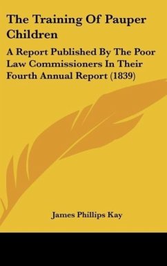 The Training Of Pauper Children - Kay, James Phillips