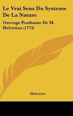 Le Vrai Sens Du Systeme De La Nature - Helvetius