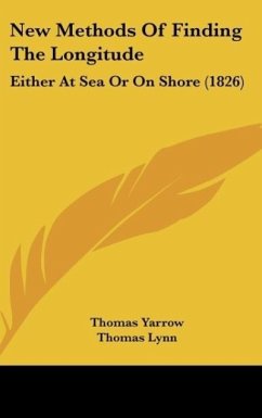 New Methods Of Finding The Longitude - Yarrow, Thomas; Lynn, Thomas