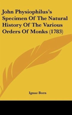 John Physiophilus's Specimen Of The Natural History Of The Various Orders Of Monks (1783) - Born, Ignaz