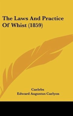 The Laws And Practice Of Whist (1859) - Caelebs; Carlyon, Edward Augustus