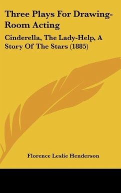 Three Plays For Drawing-Room Acting - Henderson, Florence Leslie