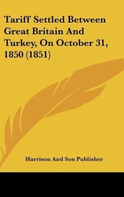 Tariff Settled Between Great Britain And Turkey, On October 31, 1850 (1851) - Harrison And Son Publisher