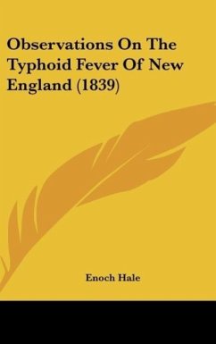 Observations On The Typhoid Fever Of New England (1839) - Hale, Enoch