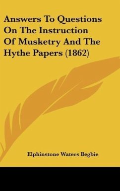 Answers To Questions On The Instruction Of Musketry And The Hythe Papers (1862)