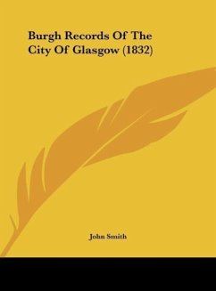 Burgh Records Of The City Of Glasgow (1832) - Smith, John