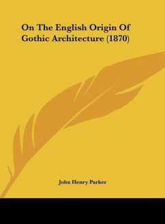 On The English Origin Of Gothic Architecture (1870)
