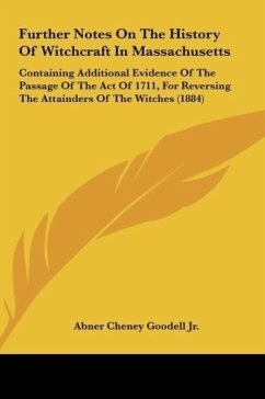 Further Notes On The History Of Witchcraft In Massachusetts - Goodell Jr., Abner Cheney