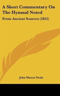 A Short Commentary On The Hymnal Noted - Neale, John Mason